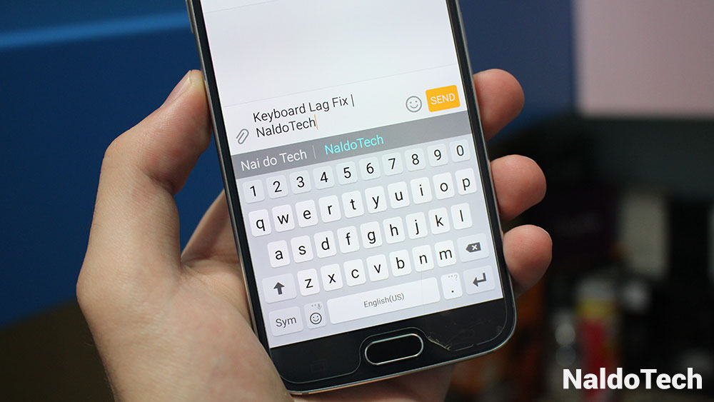 How To Fix Keyboard Lag on Galaxy S6 and Note 4 - NaldoTech