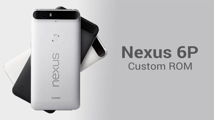 nexus 6p custom rom