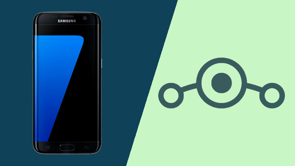 Download LineageOS 18 on Samsung Galaxy S7/S7 Edge & How